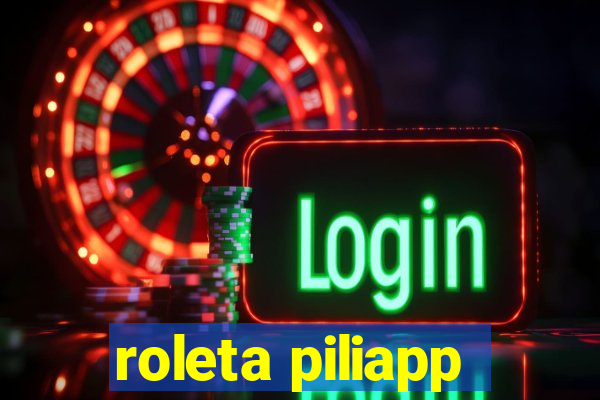 roleta piliapp